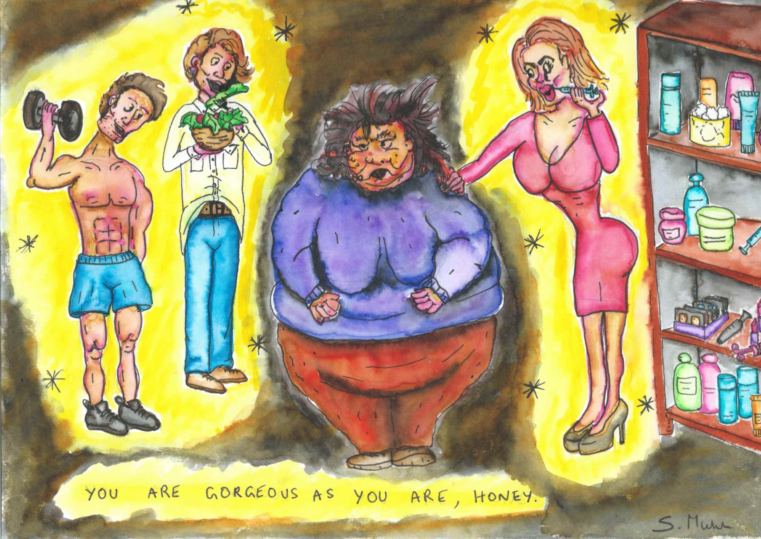 Watercolour painting of an obese and scruffy lady surrounded by people working out, eating salad, and doing botox. The caption says 'You are gorgeous as you are, honey!'